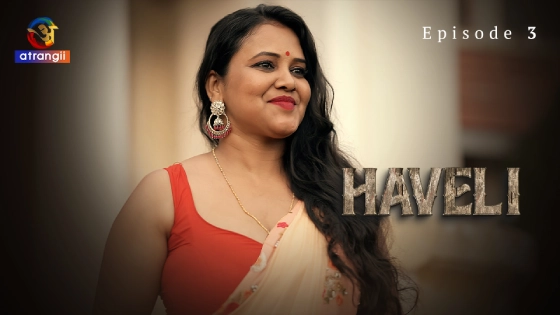Haveli Part 1 – S01E03 – 2024 – Hindi Hot Web Series – Atrangii