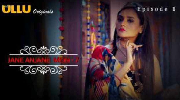 Jane Anjane Mein Part 1 S07E01 2023 Hindi Hot Web Series – Ullu