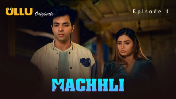 Machhli Part 1 S01E01 2024 Hindi Hot Web Series – Ullu