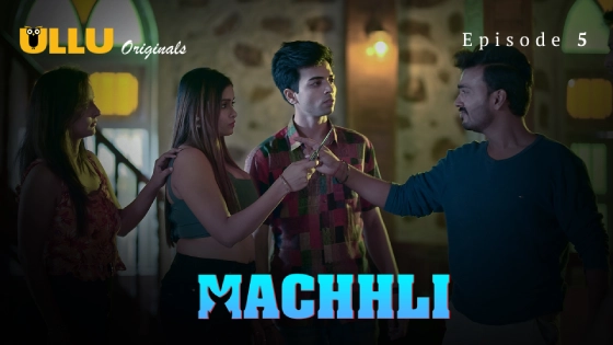 Machhli Part 2 S01E01 2024 Hindi Hot Web Series – Ullu