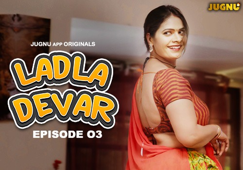 Ladla Devar E03 2024 Hindi Hot Web Series – Jugnu