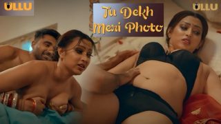 Tu Dekh Meri Photo Part 2 E07 2025 Hindi Hot Web Series – Ullu